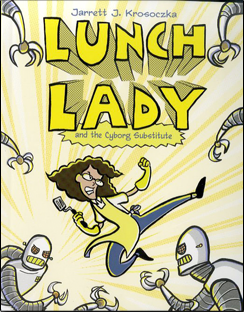 Lunch Lady and the Cyborg Substitute